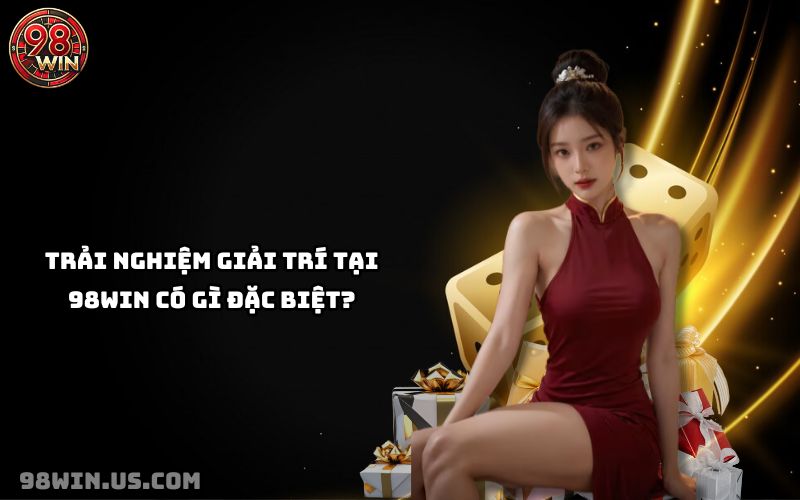 98Win mang đến kho game đa dạng, giao diện mượt mà và ưu đãi hấp dẫn cho cược thủ trải nghiệm